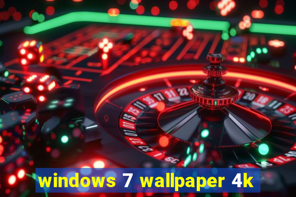 windows 7 wallpaper 4k